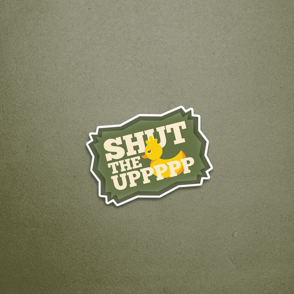 Shut The Duck Up Sticker