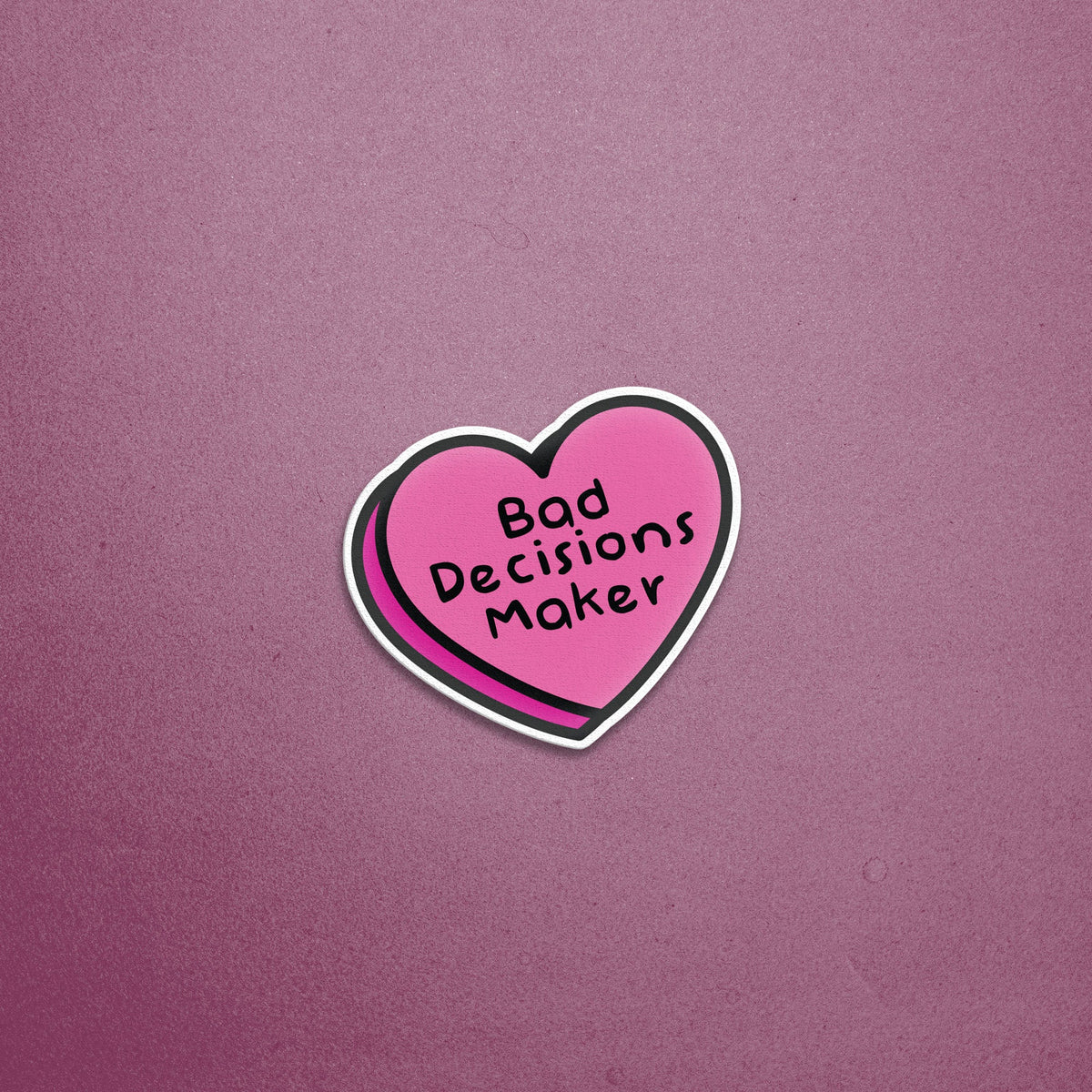 Bad Decisions Maker Sticker