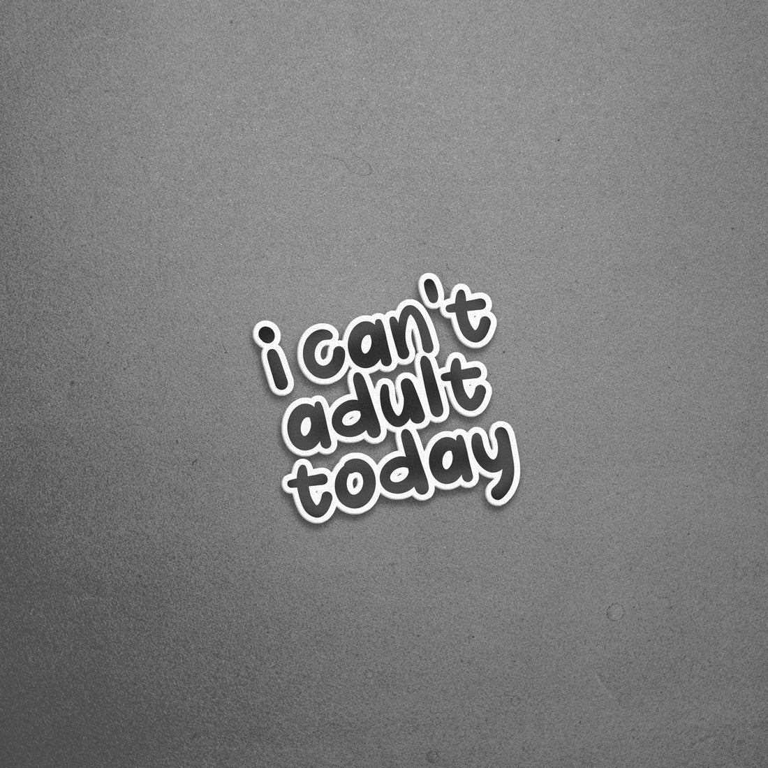 I Can't Adult Today Sticker - Lazybut