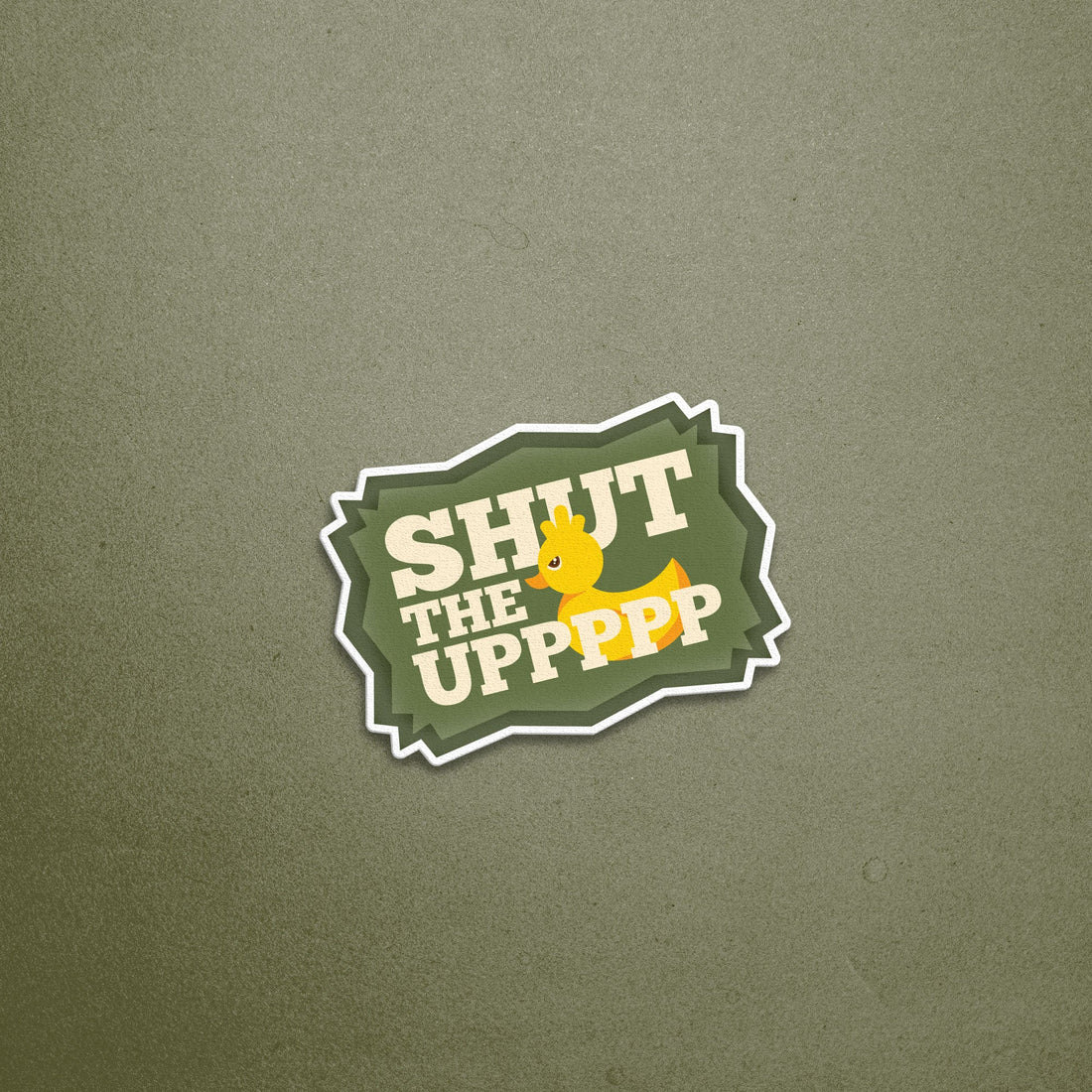 Shut The Duck Up Sticker - Lazybut